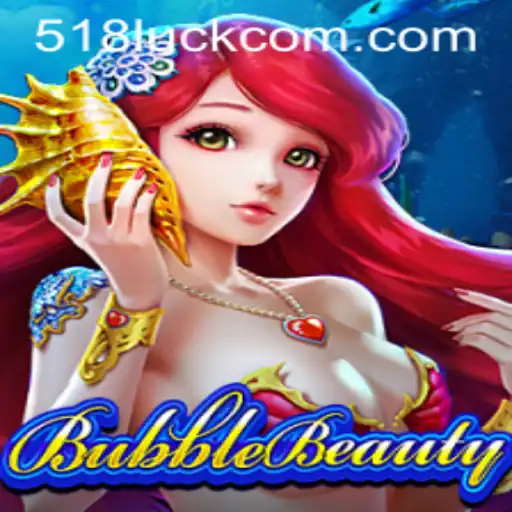 Descubra o Mundo de 'BubbleBeauty' e o Encanto de 518luck.com